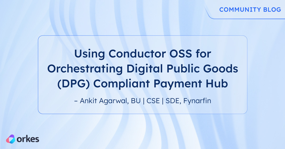 Using Conductor OSS for Orchestrating Digital Public Goods (DPG) Compliant Payment Hub